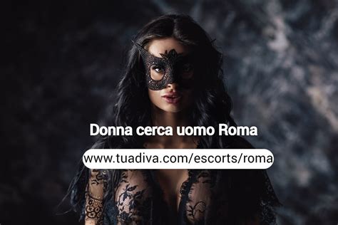 Escort Roma, Donna Cerca Uomo Roma